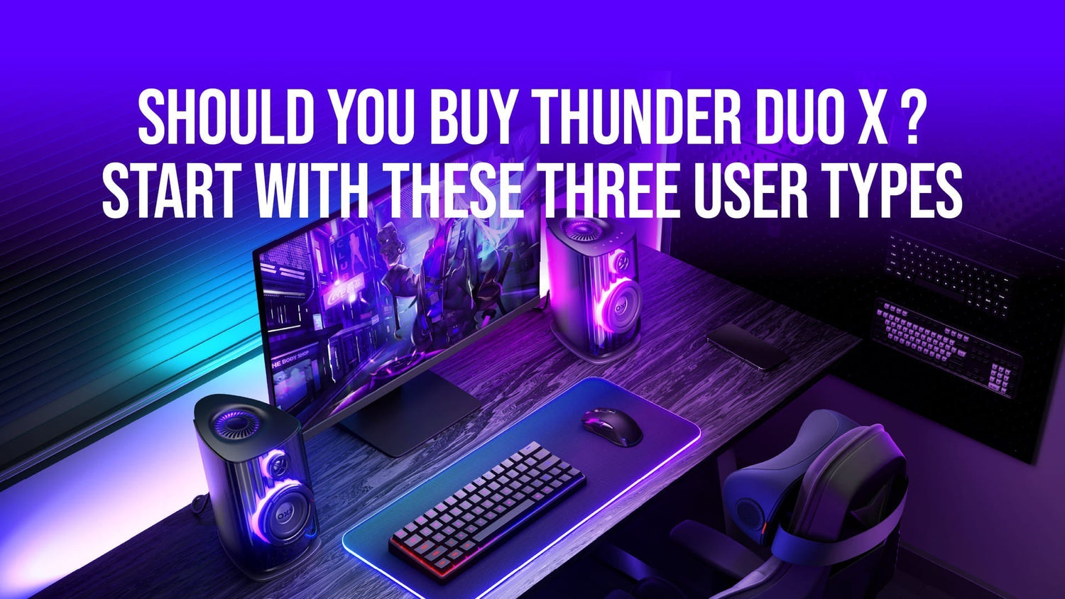 Should You Buy Thunder Duo X? Start With These Three User Types