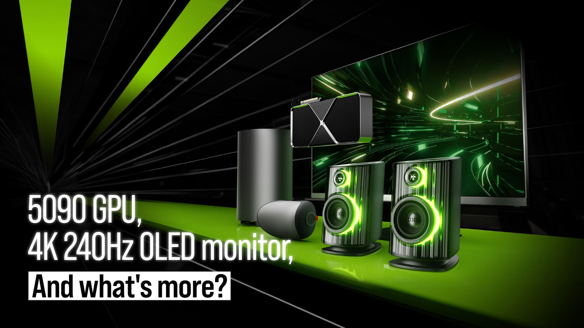 5090 GPU, 4K 240Hz OLED monitor, and what's more?