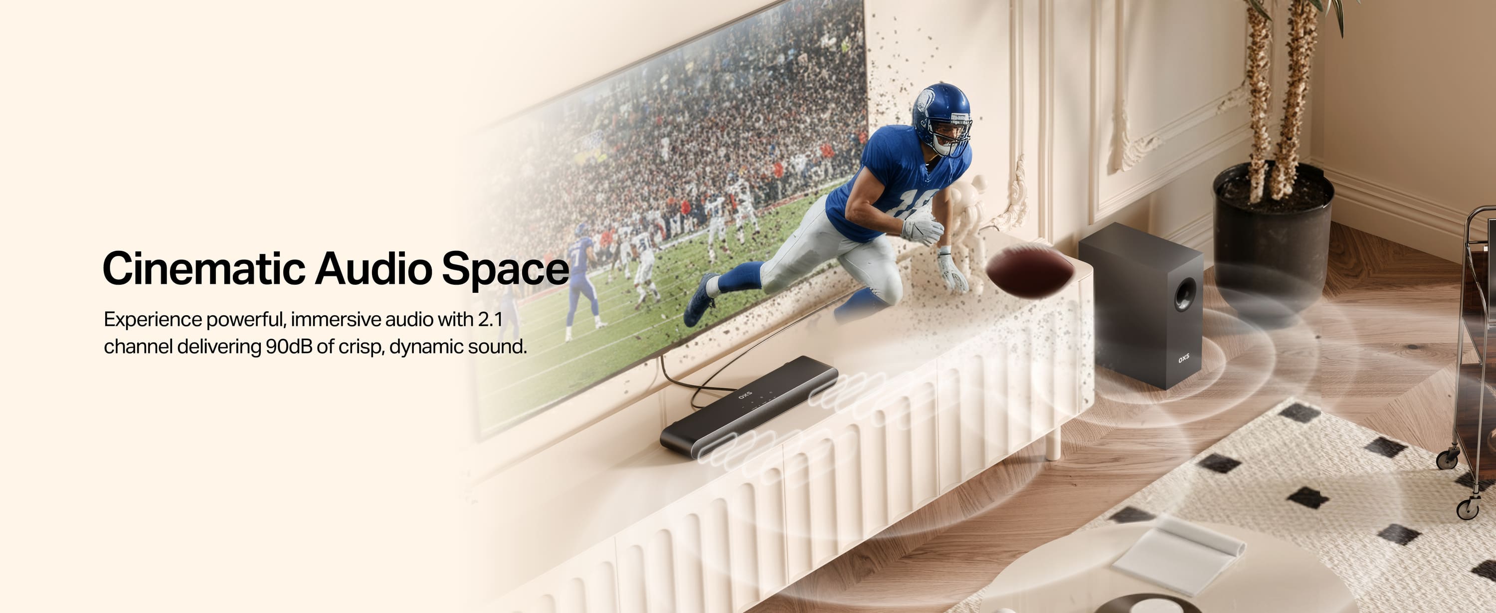 2.1 Ch Sound System, Cinematic Audio Space
Experience powerful, immersive audio with 2.1 channel delivering 90dB of crisp, dynamic sound.